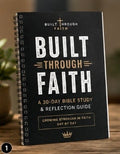 Built Through Faith - 30-Day Bible Study & Reflection Guide