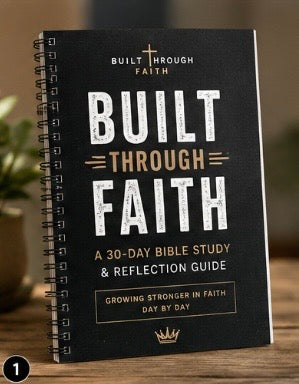 Built Through Faith - 30-Day Bible Study & Reflection Guide